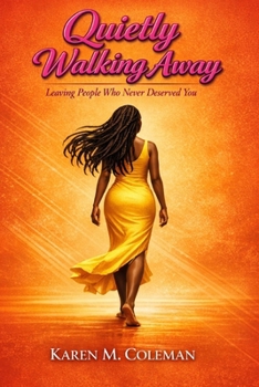 Paperback Quietly Walking Away: Leaving People Who Never Deserved You Book