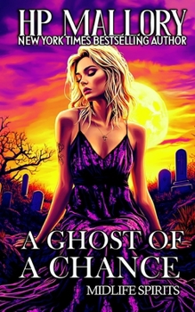 A Ghost of a Chance: A Paranormal Women's Fiction Novel - Book #2 of the Midlife Spirits