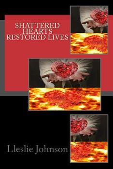 Paperback Shattered Hearts Restored Lives Book