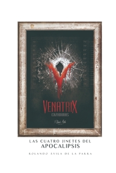 Paperback Venatrix I: Las Cuatro Jinetes del Apocalipsis [Spanish] Book