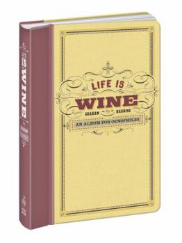 Hardcover Life Is Wine Journal: An Album for Oenophiles Book