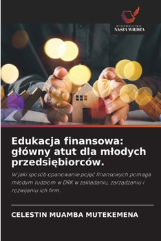Paperback Edukacja finansowa: glówny atut dla mlodych przedsiębiorców. [Polish] Book