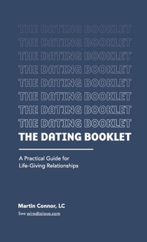 Paperback The Dating Booklet: Practical Guidelines for Life-Giving Relationships Book