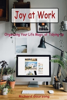 Paperback Joy at Work: Organizing Your Life Magic of Tidying Up Book