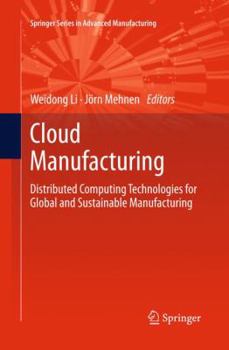 Hardcover Cloud Manufacturing: Distributed Computing Technologies for Global and Sustainable Manufacturing Book
