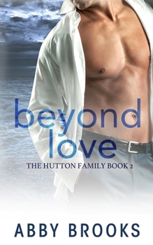 Beyond Love - Book #2 of the Hutton Family