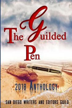 Paperback The Guilded Pen - 2018 Anthology: An Anthology of the San Diego Writers and Editors Guild Book