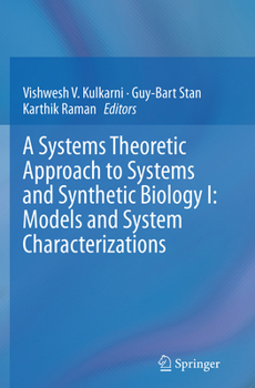 Paperback A Systems Theoretic Approach to Systems and Synthetic Biology I: Models and System Characterizations Book