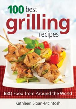 Paperback 100 Best Grilling Recipes: BBQ Food from Around the World Book