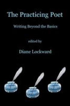 Paperback The Practicing Poet: Writing Beyond the Basics Book