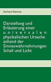 Paperback Darstellung und Erläuterung einer universalen physikalischen Ursache anhand der Sinneswahrnehmungen Schall und Licht [German] Book