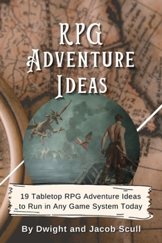 Paperback RPG Adventure Ideas: 19 Tabletop RPG Adventure Ideas to Run in Any Game System Today Book