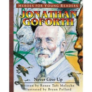 Jonathan Goforth: Never Give Up (Heroes for Young Readers) - Book  of the Heroes for Young Readers