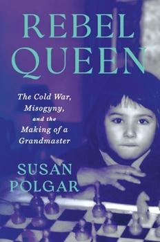 Hardcover Rebel Queen: The Cold War, Misogyny, and the Making of a Grandmaster Book