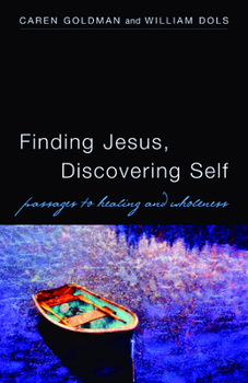 Paperback Finding Jesus, Discovering Self: Passages to Healing and Wholeness Book