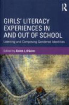Girls' Literacy Experiences in and Out of School: Learning and Composing Gendered Identities