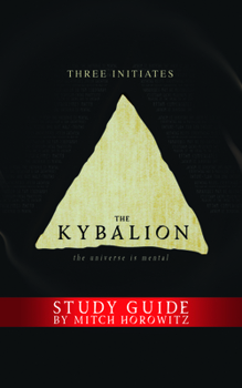 Paperback The Kybalion Study Guide: The Universe Is Mental Book