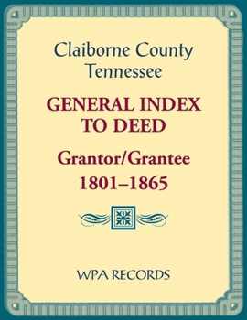 Paperback Claiborne County, Tennessee General Index to Deed, Grantor/Grantee, 1801-1865 Book