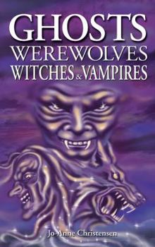Ghosts Werewolves Witches & Vampires - Book  of the Ghost House Books