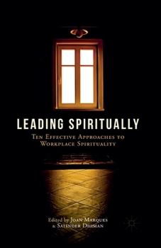 Paperback Leading Spiritually: Ten Effective Approaches to Workplace Spirituality Book