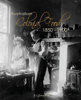 Paperback Australian Colonial Food: 1850 - 1900 Book