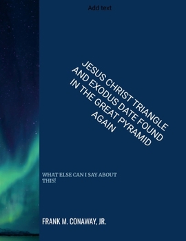 Paperback Jesus Christ Triangle and Exodus Date Found in the Great Pyramid Again Book