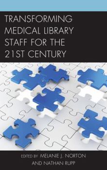 Hardcover Transforming Medical Library Staff for the Twenty-First Century Book