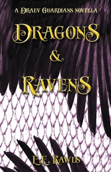 Dragons and Ravens : Draev Guardians Novella - Book #1 of the Draev Guardians