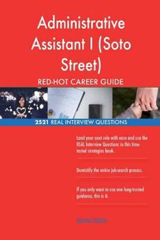Paperback Administrative Assistant I (Soto Street) RED-HOT Career; 2521 REAL Interview Que Book
