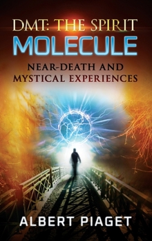 Dmt: Near-Death and Mystical Experiences