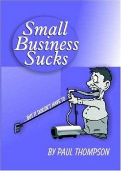 Paperback Small Business Sucks...But It Doesn't Have to Book