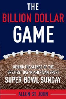 Hardcover The Billion Dollar Game: Behind-The-Scenes of the Greatest Day in American Sport - Super Bowl Sunday Book