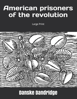 American prisoners of the revolution: Large Print