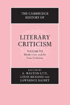 The Cambridge History of Literary Criticism, Vol. 7: Modernism and the New Criticism - Book #7 of the Cambridge History of Literary Criticism