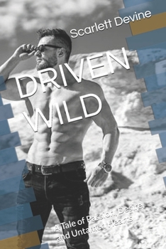 Paperback Driven Wild: A Tale of Passion, Desire, and Untamed Hearts Book