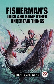 Paperback Fisherman's Luck and Some Other Uncertain Things Book