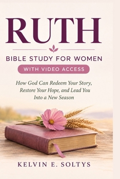 RUTH — BIBLE STUDY FOR WOMEN WITH VIDEO ACCESS: How God Can Redeem Your Story, Restore Your Hope, and Lead You Into a New Season
