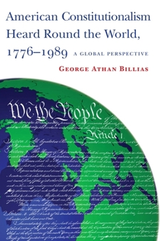 Paperback American Constitutionalism Heard Round the World, 1776-1989: A Global Perspective Book