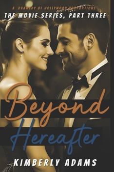 Beyond Hereafter: The Movie Series, Part Three - Book #3 of the Movie