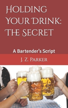 Paperback Holding Your Drink: The Secret: A Bartender's Script Book