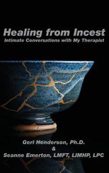 Hardcover Healing from Incest: Intimate Conversations with My Therapist Book