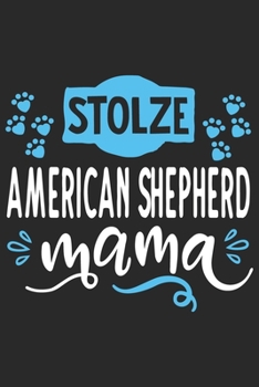 Stolze American Shepherd Mama: Cooles Lustiges American Shepherd Hund Notizbuch Notizheft Planer Tagebuch Journal - DIN A5 - 120 Blanko Seiten - Tolles Und Sch�nes Geschenk F�r Alle Hundehalterinnen, 