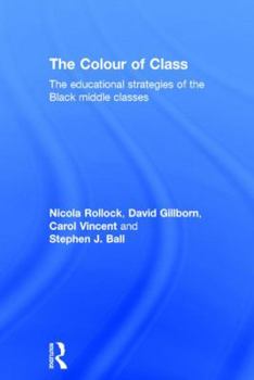 Hardcover The Colour of Class: The Educational Strategies of the Black Middle Classes Book