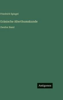 Hardcover Eránische Alterthumskunde: Zweiter Band [German] Book