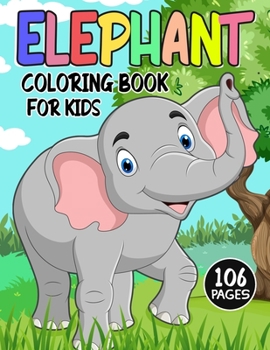 Paperback Elephant Coloring Book for Kids: Over 50 Fun Coloring and Activity Pages with Cute Elephant, Baby Elephant, Jungle Scenes and More! for Kids, Toddlers Book