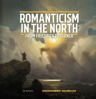 Hardcover Romanticism in the North: From Friedrich to Turner Book