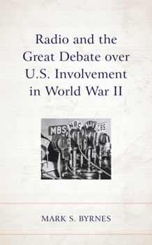 Hardcover Radio and the Great Debate over U.S. Involvement in World War II Book