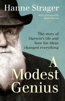 Paperback A Modest Genius: The story of Darwin's Life and how his ideas changed everything Book