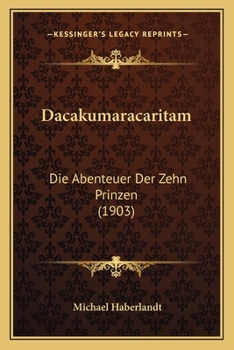 Paperback Dacakumaracaritam: Die Abenteuer Der Zehn Prinzen (1903) [German] Book