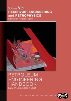 Paperback Petroleum Engineering Handbook Volume V - Part B: Reservoir Engineering and Petrophysics Book